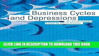 Read Now Business Cycles and Depressions: An Encyclopedia (Garland Reference Library of Social