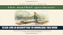 [Ebook] The Market Gardener: A Successful Grower s Handbook for Small-scale Organic Farming