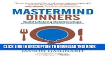 [Ebook] Mastermind Dinners: Build Lifelong Relationships by Connecting Experts, Influencers, and