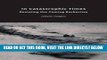 [EBOOK] DOWNLOAD In Catastrophic Times: Resisting the Coming Barbarism (Critical Climate Change) PDF