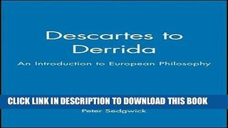 [EBOOK] DOWNLOAD Descartes to Derrida: An Introduction to European Philosophy GET NOW