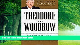 Big Deals  Theodore and Woodrow: How Two American Presidents Destroyed Constitutional Freedom