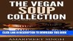Best Seller The Vegan Soup Collection - A must for all vegans, vegetarians: Great Recipes for all