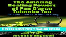 [PDF] Natural Remedies   Tea health benefits for  Cancer: The Amazing Healing Powers of Pau D arco