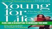 Best Seller Young For Life: The Easy No-Diet, No-Sweat Plan to Look and Feel 10 Years Younger Free