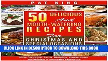 Ebook 50 Delicious And Mouth-Watering Recipes for Christmas And Special Occasions: Make Christmas,