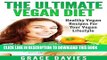 Ebook The Ultimate Vegan Diet: Healthy Vegan Recipes For Your Vegan Lifestyle (Recipes, diet,