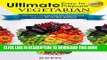 Ebook The Ultimate Easy to Prepare Vegetarian Recipes Cookbook: With tips on cooking methods,