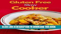 Best Seller Gluten Free Slow Cooker: Gluten Free Slow Cooker Recipes For Soup, Stews, Chili And