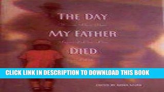 [PDF] The Day My Father Died: Women Share Their Stories of Love, Loss, and Life [Full Ebook]