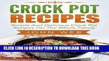 Ebook Crock Pot: Crock Pot Recipes - Simple And Delicious Crock Pot Recipes For The Whole Family