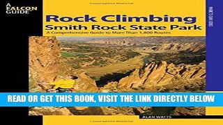 [EBOOK] DOWNLOAD Rock Climbing Smith Rock State Park: A Comprehensive Guide To More Than 1,800
