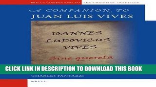 [EBOOK] DOWNLOAD A Companion to Juan Luis Vives (Brill s Companions to the Christian Tradition) PDF