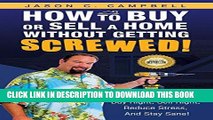 [Free Read] How To Buy Or Sell A Home Without Getting SCREWED!: Buy Right, Sell Right, Reduce