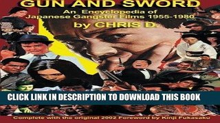 Read Now GUN AND SWORD: An Encyclopedia of Japanese Gangster Films 1955-1980 Download Online