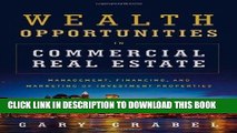 [Free Read] Wealth Opportunities in Commercial Real Estate: Management, Financing and Marketing of