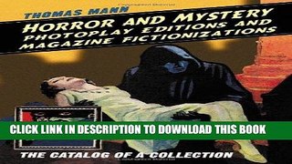 Read Now Horror and Mystery Photoplay Editions and Magazine Fictionizations: The Catalog of a