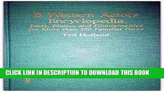 Read Now B Western Actors Encyclopedia: Facts, Photos and Filmographies for More Than 250 Familiar