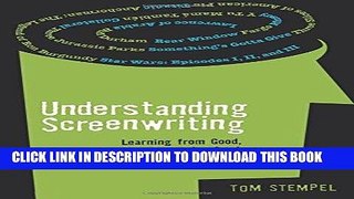 Read Now Understanding Screenwriting: Learning from Good, Not-Quite-So-Good, and Bad Screenplays