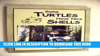 [Free Read] Some Turtles Have Nice Shells: A Picture Book of Handbuilt Housetrucks and Housebuses
