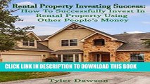 [Free Read] Rental Property Investing Success: How to Successfully Invest In Rental Property Using