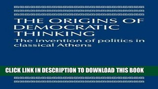 [Free Read] The Origins of Democratic Thinking: The Invention of Politics in Classical Athens Free