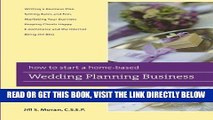 [Read] Ebook How to Start a Home-Based Wedding Planning Business (Home-Based Business Series) New