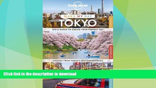 FAVORITE BOOK  Lonely Planet Make My Day Tokyo (Travel Guide) FULL ONLINE