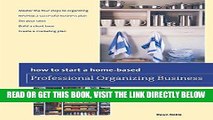 [Read] Ebook How to Start a Home-based Professional Organizing Business (Home-Based Business
