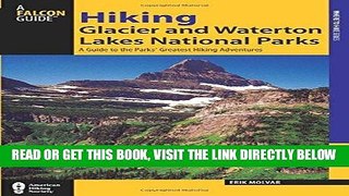 [Read] Ebook Hiking Glacier and Waterton Lakes National Parks: A Guide To The Parks  Greatest