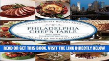 [Read] Ebook Philadelphia Chef s Table: Extraordinary Recipes From The City Of Brotherly Love New