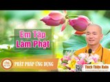 Em Tập Làm Phật - Thuyết pháp thầy Thích Thiện Xuân mới nhất 2016