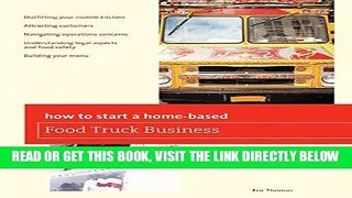 [Read] Ebook How To Start a Home-based Food Truck Business (Home-Based Business Series) New Version