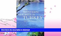 READ BOOK  The Western Shores of Turkey: Discovering the Aegean and Mediterranean Coasts (Tauris