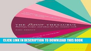 Read Now The Flavor Thesaurus: A Compendium of Pairings, Recipes and Ideas for the Creative Cook
