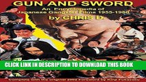 Read Now GUN AND SWORD: An Encyclopedia of Japanese Gangster Films 1955-1980 by Chris D.