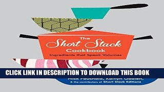 Read Now The Short Stack Cookbook: Ingredients That Speak Volumes Download Online