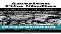 Read Now American Film Studios: An Historical Encyclopedia (McFarland Classics) by Fernett, Gene