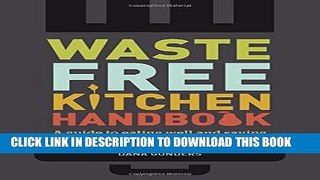 Read Now Waste-Free Kitchen Handbook: A Guide to Eating Well and Saving Money By Wasting Less Food