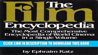 Read Now The Film Encyclopedia: The Most Comprehensive Encyclopedia of World Cinema in a Single