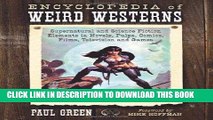 Read Now Encyclopedia of Weird Westerns: Supernatural and Science Fiction Elements in Novels,
