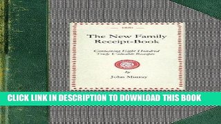 Read Now New Family Receipt-book: Containing Eight Hundred Truly Valuable Receipts in Various