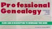 [Free Read] Professional Genealogy. a Manual for Researchers, Writers, Editors, Lecturers, and