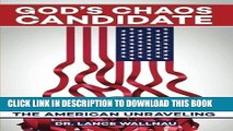 [EBOOK] DOWNLOAD God s Chaos Candidate: Donald J. Trump and the American Unraveling READ NOW