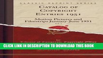 Read Now Catalog of Copyright Entries 1951, Vol. 1: Motion Pictures and Filmstrips January-June