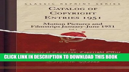 Read Now Catalog of Copyright Entries 1951, Vol. 1: Motion Pictures and Filmstrips January-June