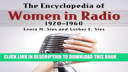 Read Now The Encyclopedia of Women in Radio, 1920-1960 PDF Book