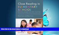 READ THE NEW BOOK Close Reading in Elementary School: Bringing Readers and Texts Together (Eye on