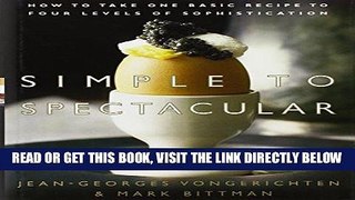 [Read] Ebook Simple to Spectacular: How to Take One Basic Recipe to Four Levels of Sophistication