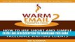 [Free Read] Warm Email Prospecting: How to Use Short and Simple Emails to Land Better Freelance